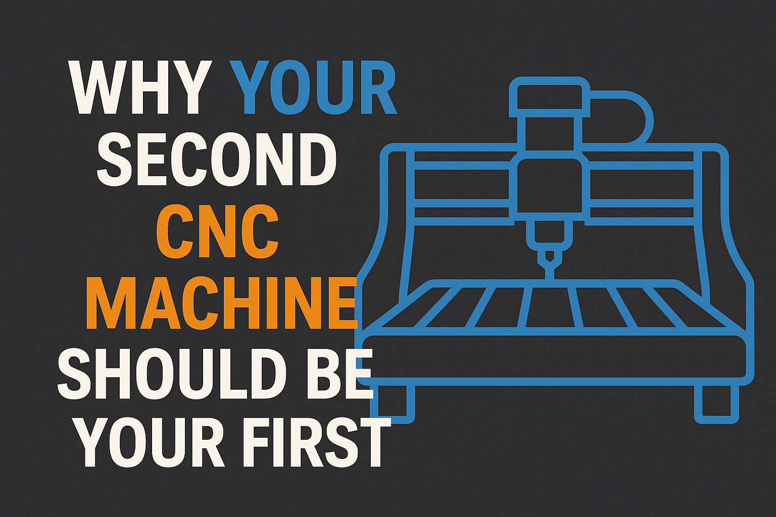 Horizontal blog header showing a stylized blue CNC router illustration beside the title “Why Your Second CNC Machine Should Be Your First” in bold white, orange, and blue text on a dark grey background, matching Fusion CNC’s brand colors.v
