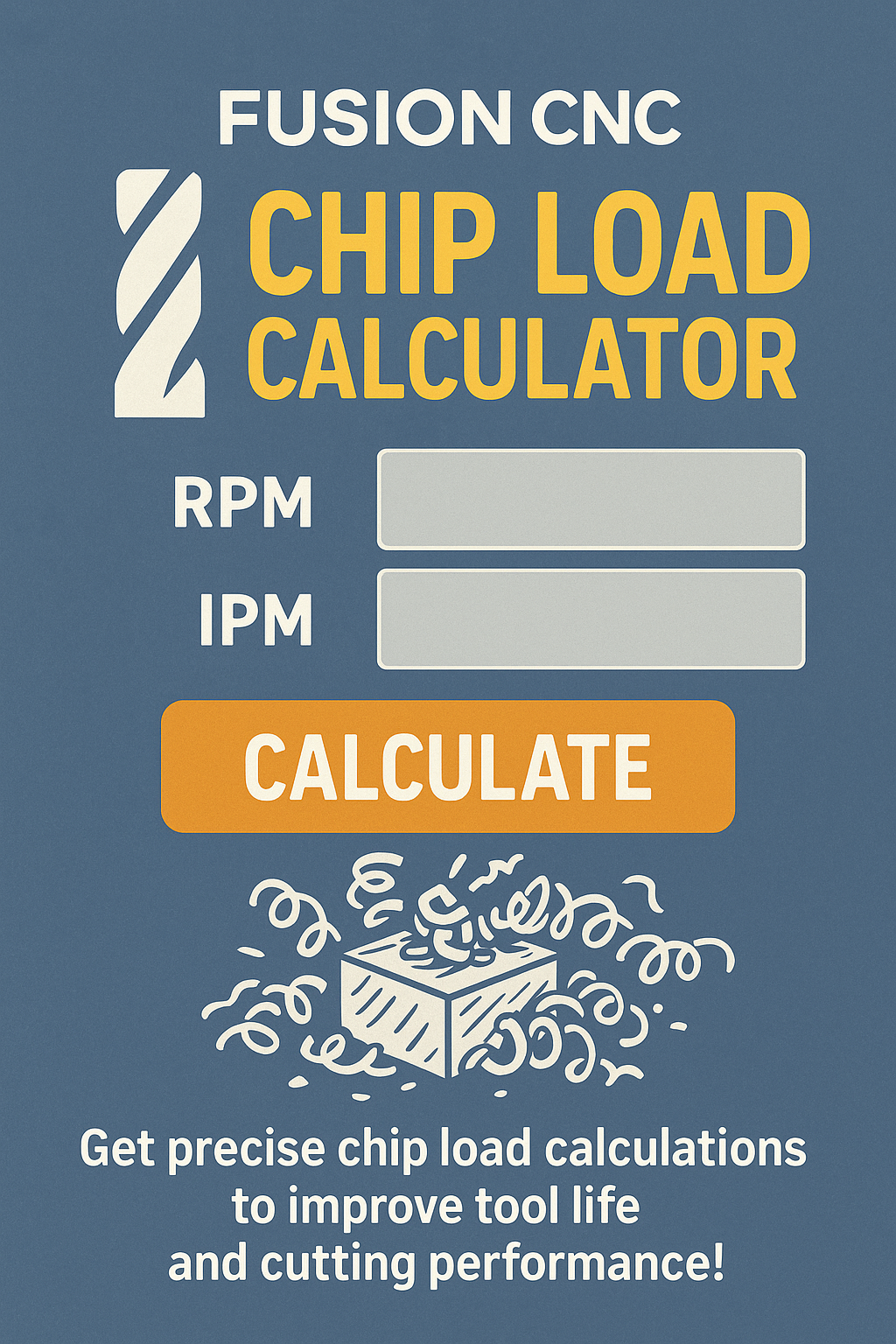 Fusion CNC Chip Load Calculator graphic with RPM and IPM inputs, calculate button, and CNC chips illustration for tool performance optimization.